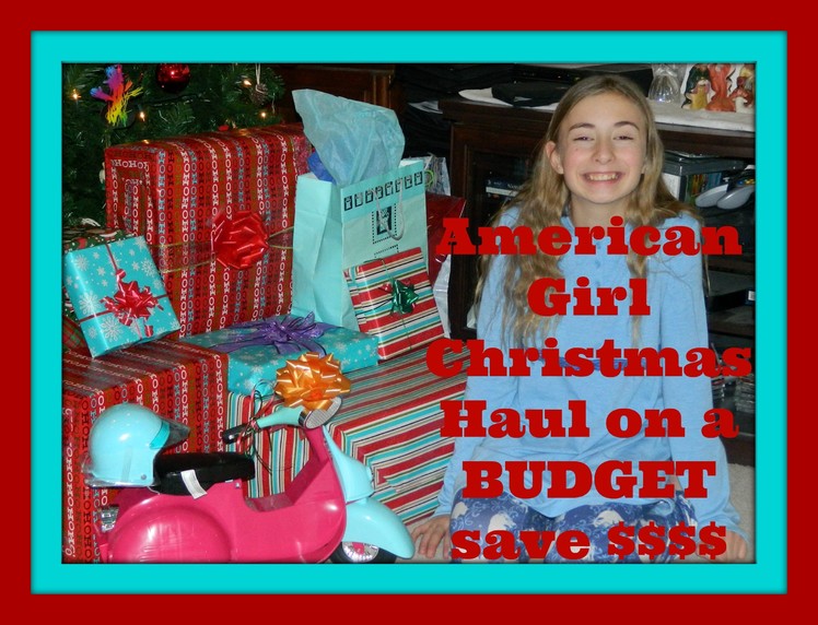 American Girl Doll Huge Christmas Haul-ON A BUDGET! Save money