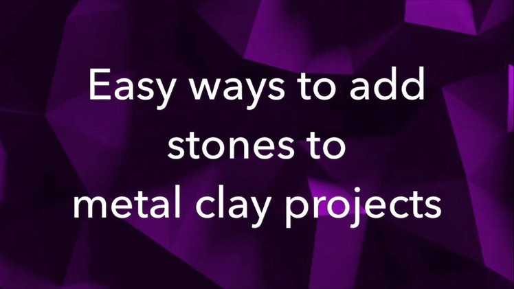 Easy Ways to add Gemstones to Metal Clay Projects
