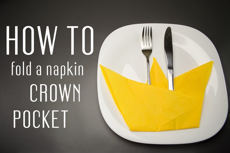 How to Fold a Napkin into a Crown Pocket