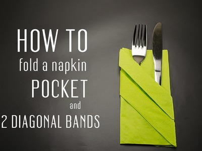 How to fold a napkin with a Pocket and 2 Diagonal Bands