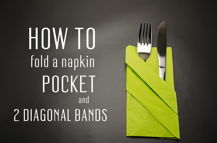 How to fold a napkin with a Pocket and 2 Diagonal Bands