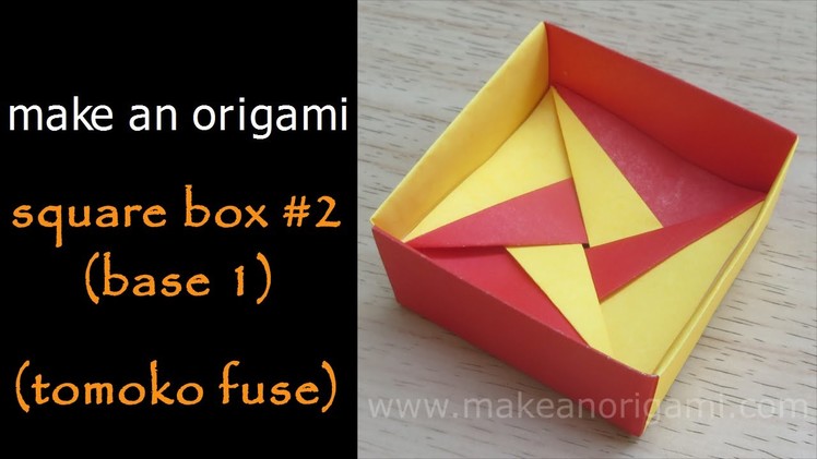 Make An Origami Square Box #2 (Base 1) (Tomoko Fuse)
