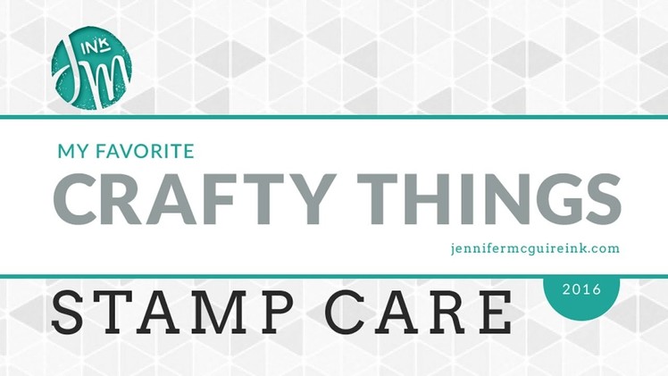 My Favorite Crafty Things 2016 - Stamp Care