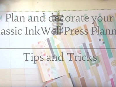 Plan and decorate your classic InkWell Press Planner: Tips and Tricks