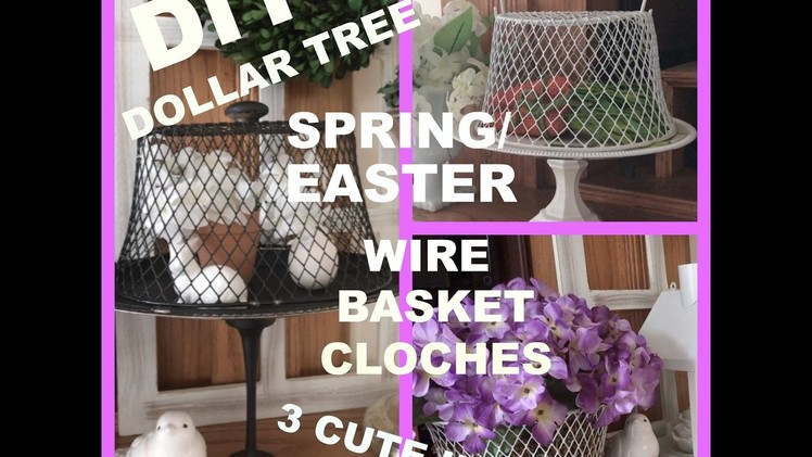 DIY DOLLAR TREE SPRING.EASTER WIRE BASKET CLOCHES