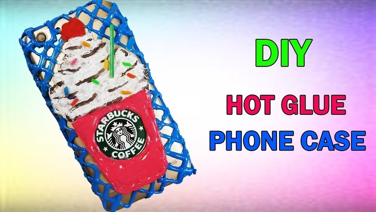 DIY How to make Hot Glue Phone Case Starbucks Life Hack