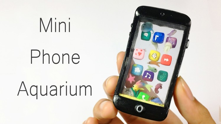 DIY Miniature Phone Aquarium (No Resin)