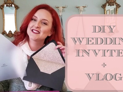 DIY WEDDING INVITATIONS + VLOG
