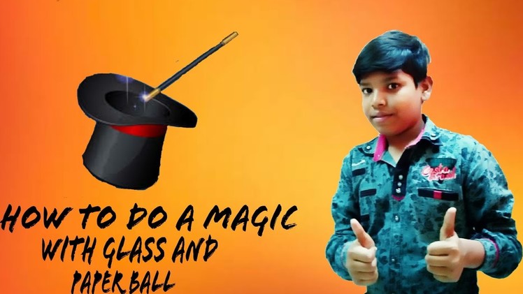 How to do magic with glass and paper ball