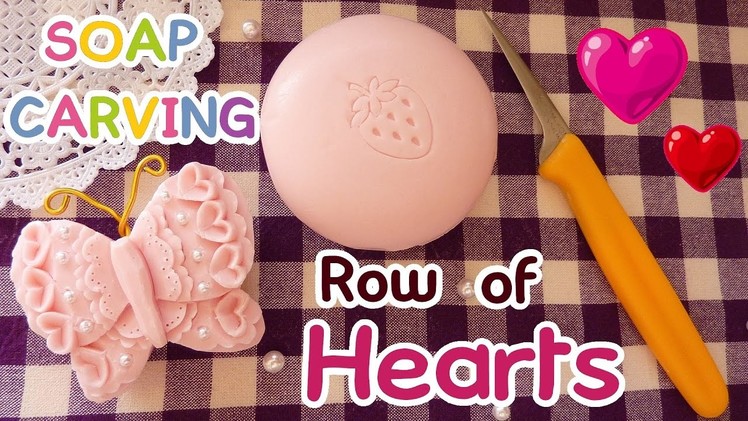 SOAP CARVING| Row Of Hearts | Intermediate | How to carve | Real Sound | DIY |