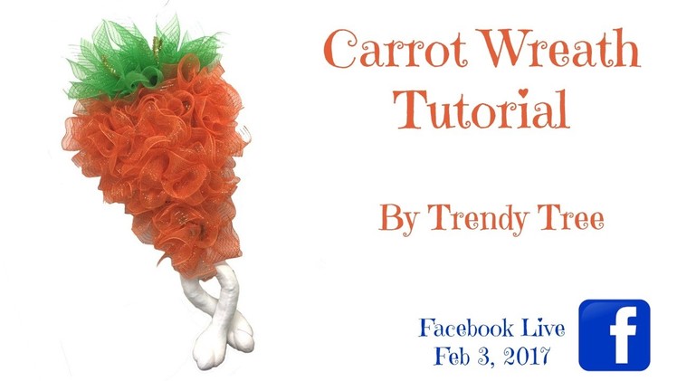 2.3.17 Carrot Wreath Tutorial Facebook Live Video by Trendy Tree
