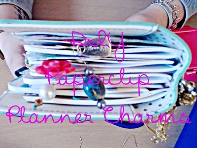DIY Charm Paperclips | Planner Charms