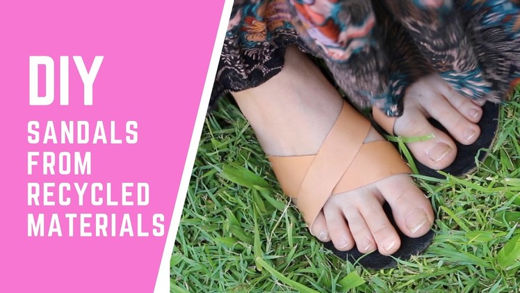 DIY Sandals from Recycled Materials!