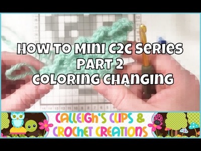 How to Mini C2C : Part 2 Color Changing