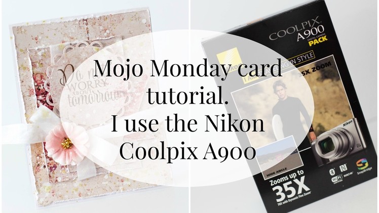 Mojo Monday card tutorial. Nikon coolpix A900 test video for crafters