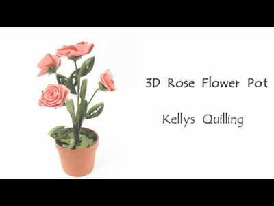3D Quilling Flower Pot Series - Quilling Rose Flower Pot