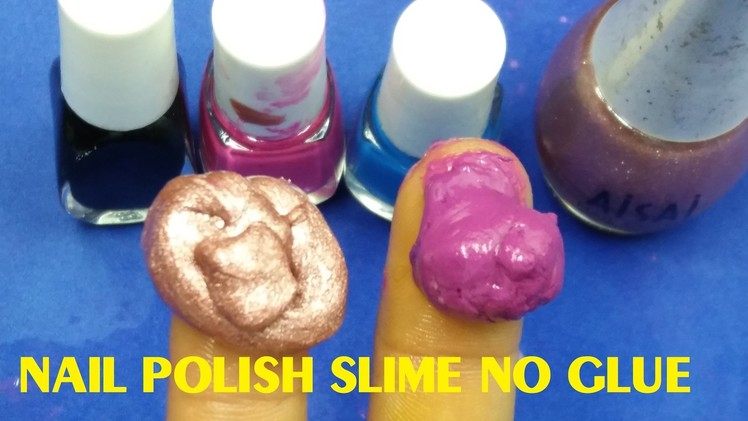 DIY Slime NAIL POLISH Without Glue!! How To Make Slime With NAIL POLISH Without Glue