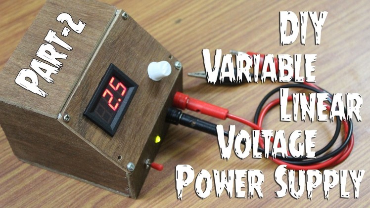 DIY Variable linear voltage power supply -Part 2