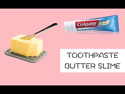 HOW TO MAKE BUTTER SLIME WITH TOOTHPASTE!