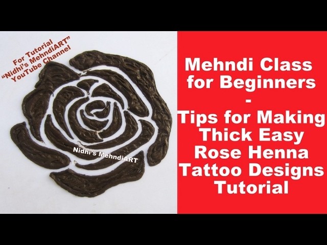 Mehndi Class for Beginners- Tips for Making Thick Easy Rose Henna Tattoo Designs Tutorial