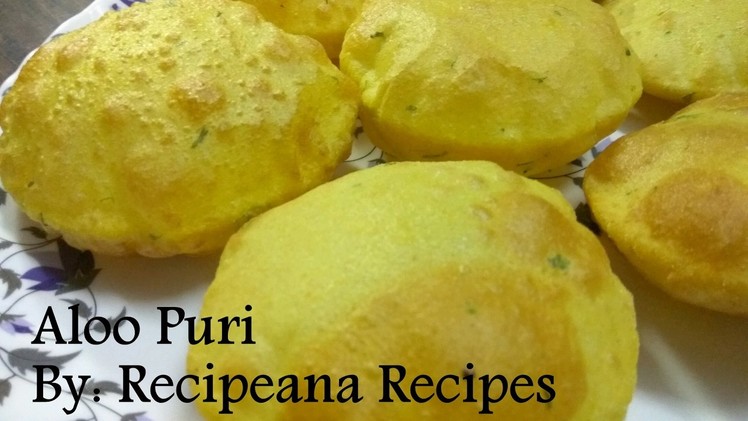 Aloo Puri Recipe in Hindi | How to make Aloo Puri | Recipeana