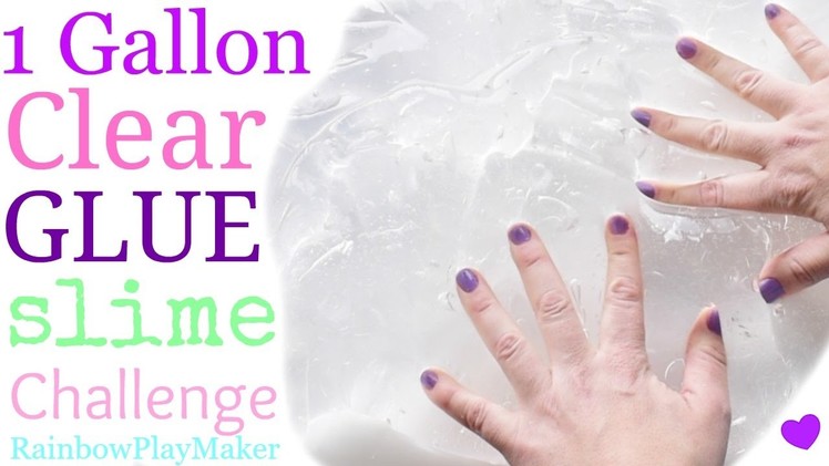 DIY ONE GALLON CLEAR GLUE SLIME CHALLENGE !!! ONLY 3 INGREDIENTS! SO MUCH FUN !