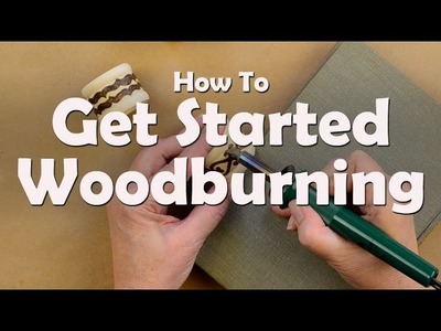 How To Get Started Woodburning