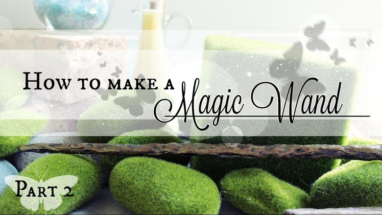 How to Make a Magic Wand - PART 2 - Painting your Wand #MakingMagic