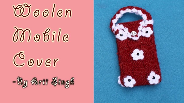 How to make a Woolen Mobile Cover. Knitting a Mobile Cover - By Arti Singh