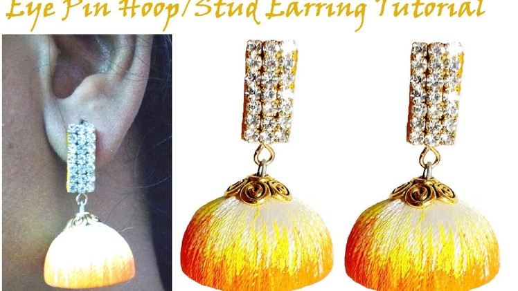 How to make Eye Pin Hoop. Stud Earring Tutorial | 2 in 1 | Silk Thread Jhumka | DIY