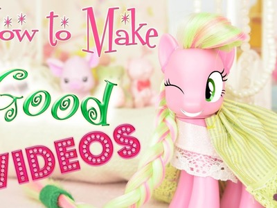 How to Make Good MLP or LPS Videos in 10 Steps! My Little Pony Littlest Pet Shop Video | MLP Fever