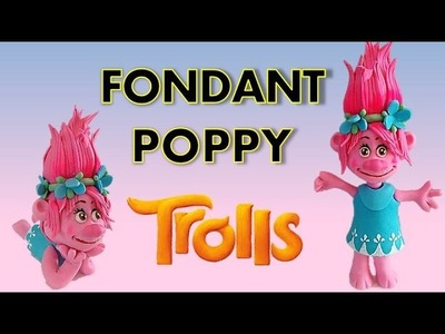 PRINCESS POPPY - How to make a fondant PRINCESS POPPY from Trolls