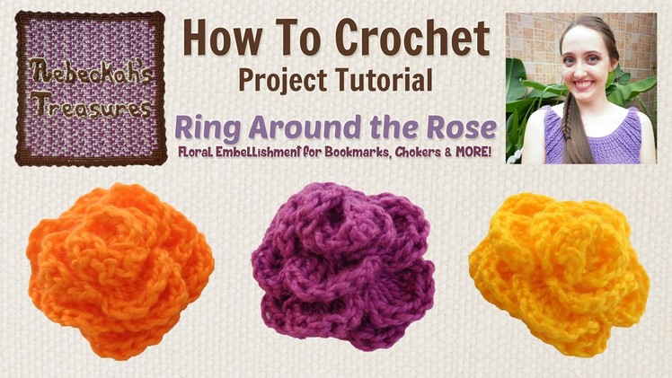 Ring Around the Rose ~ Crochet Rosebud Tutorial