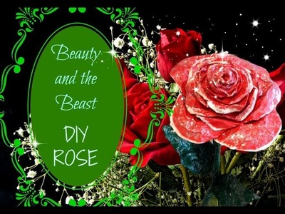 DIY Beauty and the Beast Rose