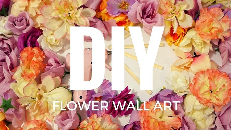 DIY FLOWER WALL ART | DIY HOME DECOR