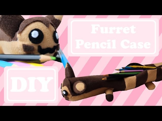 ❤ DIY Furret Pencil Case Or Plush! Cute Pokemon Craft! ❤