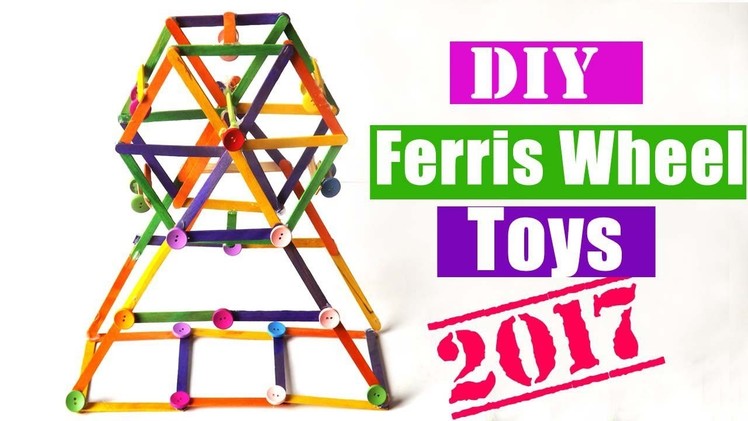 DIY Toy Ferris Wheel using Popsicle sticks | Easy Crafts project for Kids 2017