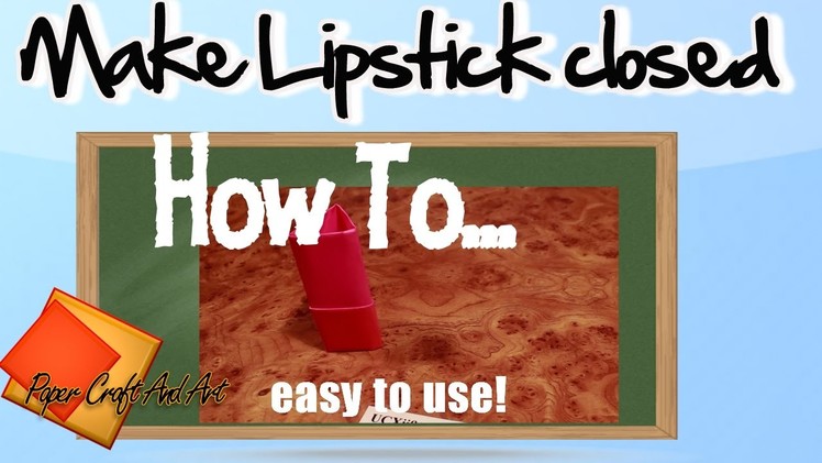 How to make Lipstick closed. Origami