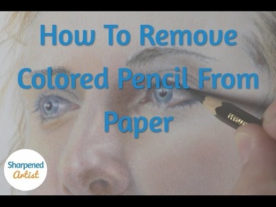 How To Remove Colored Pencil From Paper
