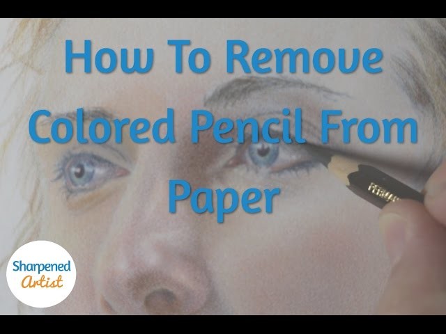 How To Remove Colored Pencil From Paper
