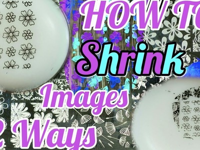 How To | Shrink Nail Art Images 2 Ways | Nails for Newbies