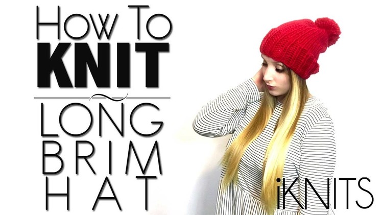 KNITTING TUTORIAL - LONG BRIM HAT