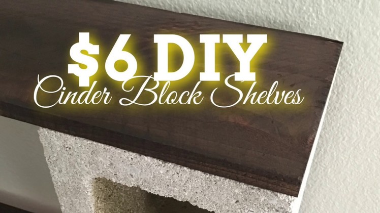 DIY Home Decor | $6 Cinder Block Shelves