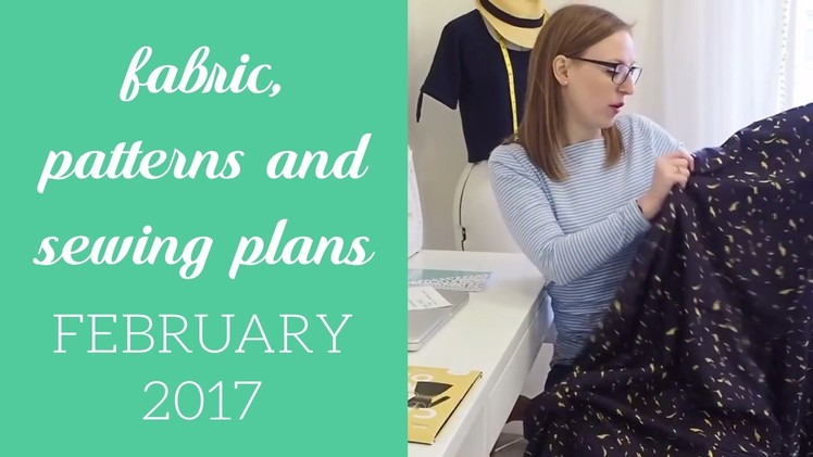 Fabric, patterns and sewing plans February 2017