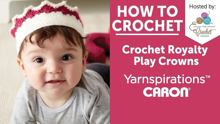 How to Crochet a Crown: Royalty Play Crowns