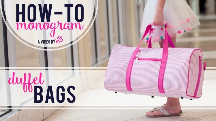 How to Monogram: Duffel Bags