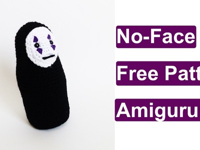 No-Face (Kaonashi) Amigurumi Tutorial