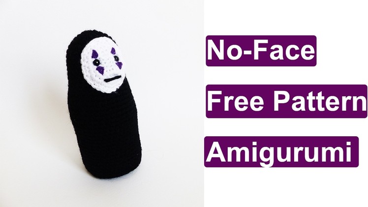 No-Face (Kaonashi) Amigurumi Tutorial