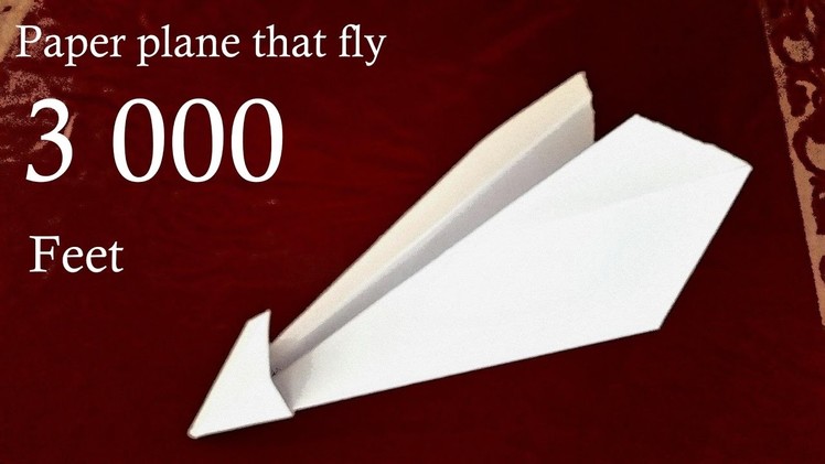 PAPER PLANE THAT CAN FLY MORE THAN 3 000 FEET