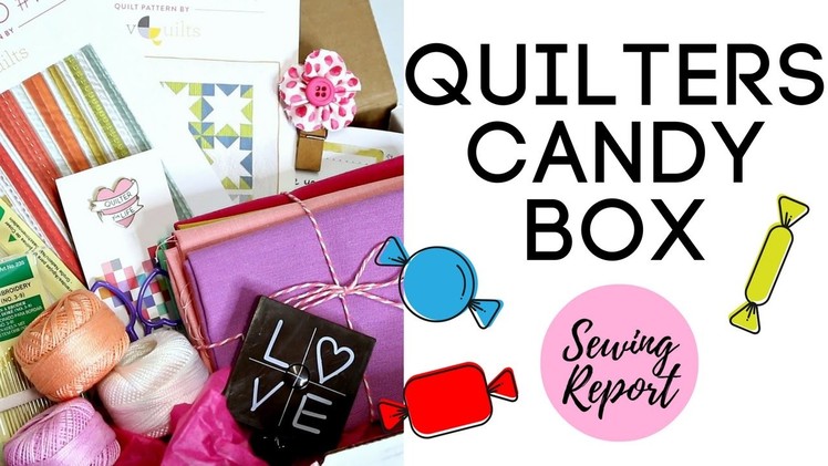 SWEET Sewing Subscription Box! Quilters Candy Box [Unboxing & Review] | SEWING REPORT